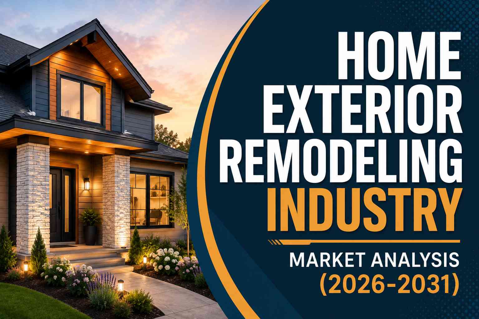 Home Exterior Remodeling Industry Market Research Report 2026&ndash;2031